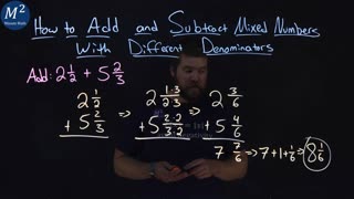 How to Add and Subtract Mixed Numbers with Different Denominators | 2 1/2+5 2/3 | Ex. 1 of 3