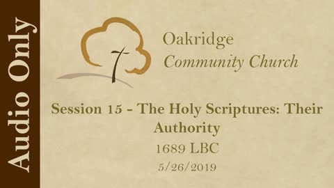 1689 Session 15 - The Holy Scriptures - Their Authority