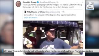 White House says Trump deleting tweet with racist chant in video not about loyal Florida supporters
