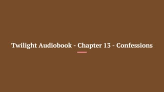 Twilight Audiobook - Chapter 13 - Confessions