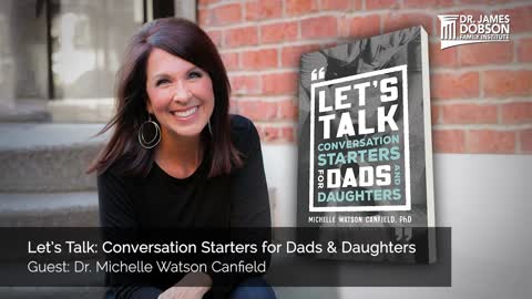 Let’s Talk: Conversation Starters for Dads & Daughters with Guest Dr Michelle Watson Canfield full