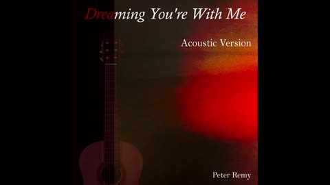 Peter Remy - Dreaming You're With Me "Acoustic Version" (Official Audio)