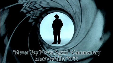 Matt deMille Movie Commentary #377: Never Say Never Again