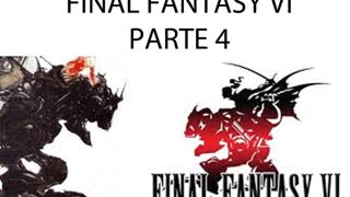 Final Fantasy VI HD Historia Parte 4/4 (Sin gameplay)