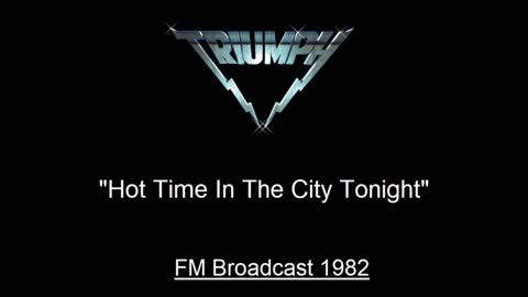 Triumph - Hot Time In The City Tonight (Live in Orlando, Florida 1982) FM Broadcast