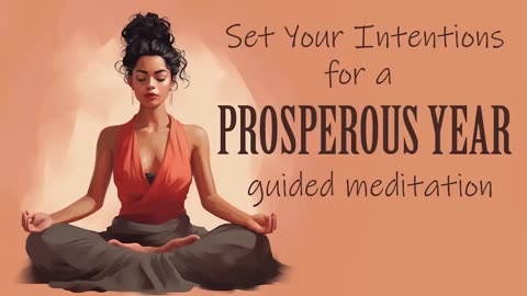 Set Your Intentions for a Prosperous Year! (Guided Meditation)