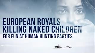 — EUROPEAN ROYALS KILLING NAKED CHILDREN FOR FUN AT HUMAN HUNTING PARTIES —