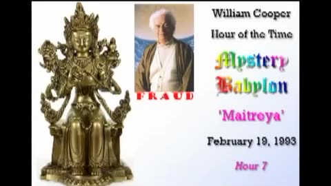 Mystery Babylon Hour 7 Maitreya - Bill Cooper