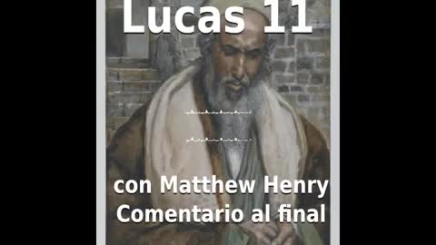 📖🕯 Santa Biblia - Lucas 11 con Matthew Henry Comentario al final.