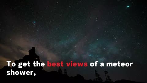 6 TIPS ON HOW TO VIEW METEOR SHOWERS