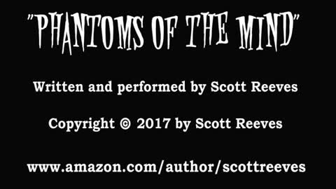 "Phantoms of the Mind" // Original Song // Scott Reeves // Music // Singer Songwriter