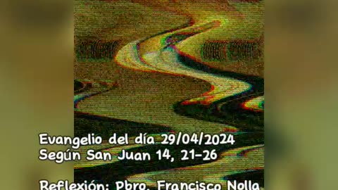 Evangelio del día 29/04/2024 según San Juan 14, 21-26 - Pbro. Francisco Nolla