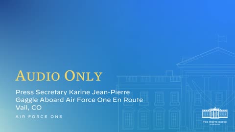 10-12-22 Press Secretary Karine Jean-Pierre Gaggle Aboard Air Force One En Route Vail, CO