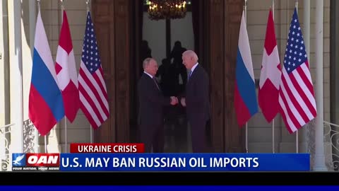 U.S. may ban Russian oil imports
