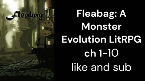 Fleabag: A Monster Evolution LitRPG ch 1-10