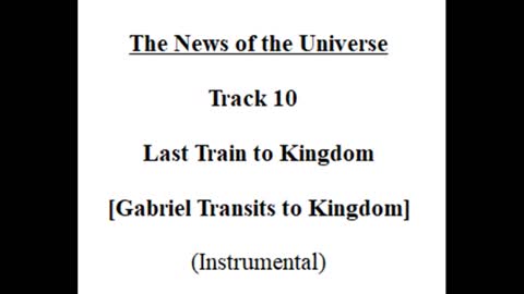 Track 10 Last Train to Kingdom - The News of the Universe
