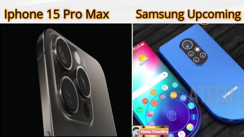 Iphoen 15 pro max and samsung upcoming phone