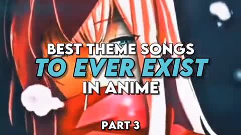 Best Theme Songs To Ever Exist In Anime