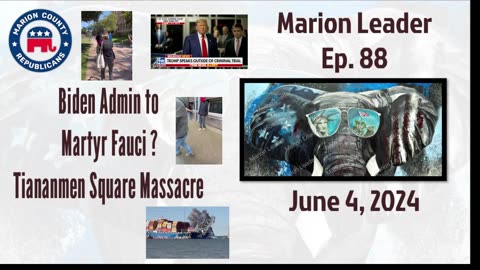 Marion Leader Ep 88 Biden Admin to Martyr Fauci? 35 yr Anniversary Tiananmen Square Massacre