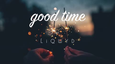 LiQWYD - Good time