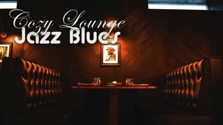 Cozy Lounge Jazz Blues Music