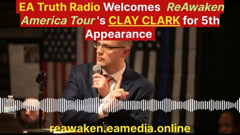 EA Truth Radio Welcomes ReAwaken America's Tour CLAY CLARK For 5th Appearance