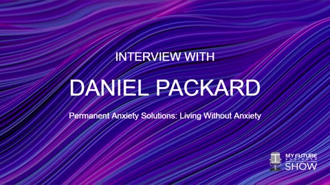 Permanent Anxiety Solutions: Living Without Anxiety Daniel Packard