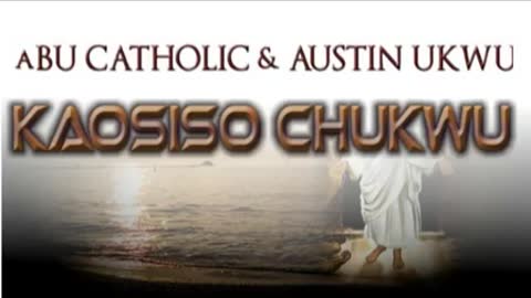 Kaosiso Chukwu _ Abu Catholic _ Austin Ukwu _