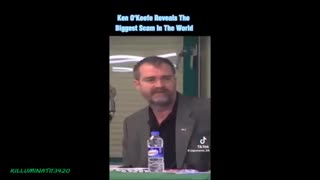 KEN O KEEFE REVEALS THE BIGGEST SCAM IN THE WORLD