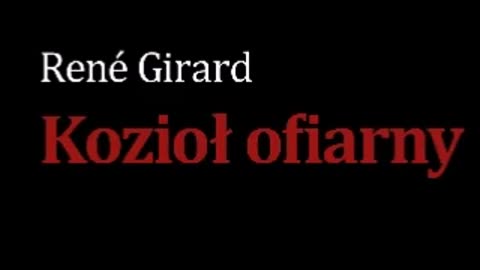 KOZIOŁ OFIARNY RENE GIRARD CZĘŚĆ 1