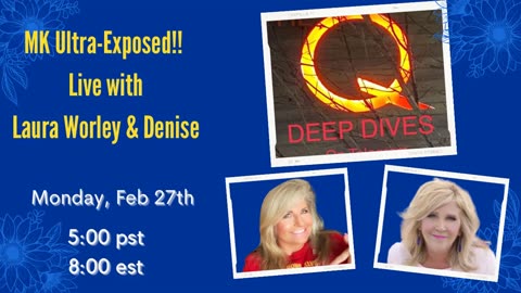 MK ULTRA EXPOSED! Live with Laura Worley 2/27/23 @ 5:00 pst/8:00 est