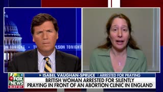 Tucker Carlson speaks with a woman ARRESTED after silently praying near an abortion clinic.