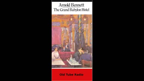 The Grand Babylon Hotel Episode 1 & 2 by Arnold Bennett
