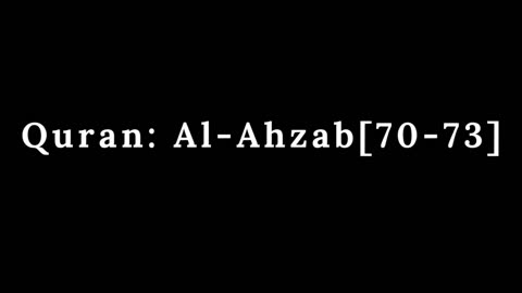 Recitation and English Translation of Surah Ahzab Ayat 70 to 73