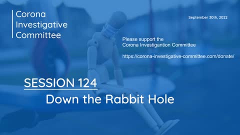 Corona Investigative Committee - Session 124 - Down the Rabbit Hole