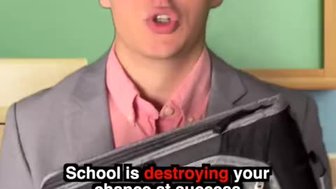 School is destroying your chance at success!