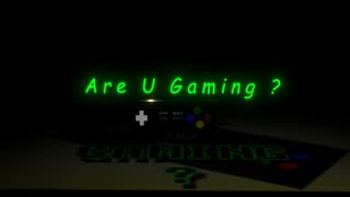 Are U Gaming ? Intro