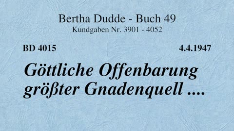 BD 4015 - GÖTTLICHE OFFENBARUNG GRÖßTER GNADENQUELL ....