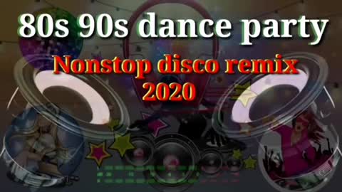 80s 90s Dance Party Nonstop Disco remix 2020.mp4