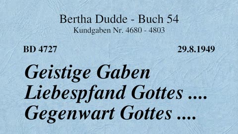 BD 4727 - GEISTIGE GABEN LIEBESPFAND GOTTES .... GEGENWART GOTTES ....