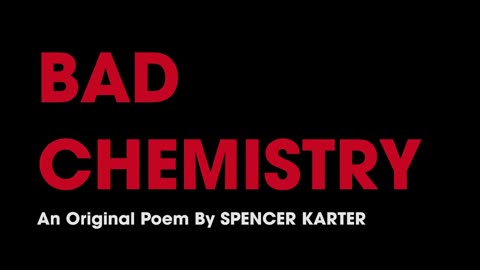 BAD CHEMISTRY (Original Poem)