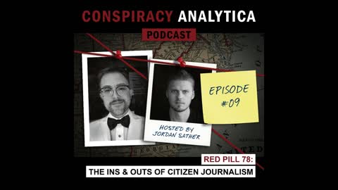 The Ins & Outs of Citizen Journalism w/ Redpill78 (Ep. 09)
