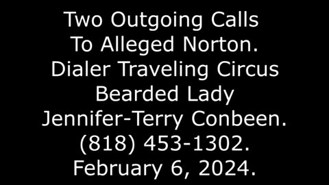 2 Outgoing Calls To Alleged Norton: Dialer Traveling Circus Bearded Lady, (818) 453-1302, 2/6/24