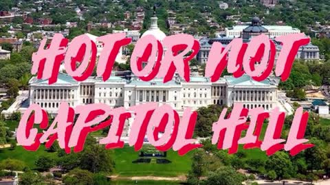 HOT OR NOT: CAPITOL HILL