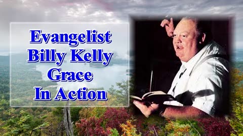 Evangelist Billy Kelly Grace In Action