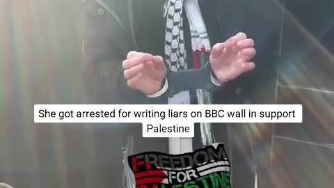 She got arrested for writing liars on a BBC wall im support of Palestine