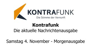 Kontrafunk - Die Aktuelle Nachrichtenausgabe - Samstag 04.11.2023 - Morgenausgabe