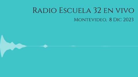 Radio Escuela 32, Montevideo - Transmisión en vivo del 8 Dic 2023