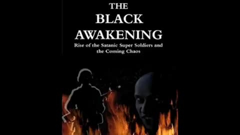 The Black Awakening – The Arrival of the Satanic Supersoldier and the Anti-Christ