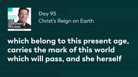 Day 95: Christ’s Reign on Earth — The Catechism in a Year (with Fr. Mike Schmitz)